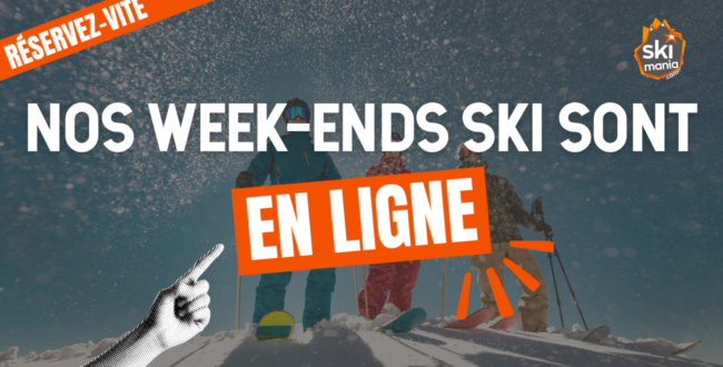 NOS WEEK-ENDS SKI SONT EN LIGNE